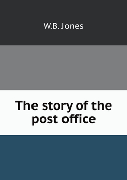 The story of the post office | W.B. Jones