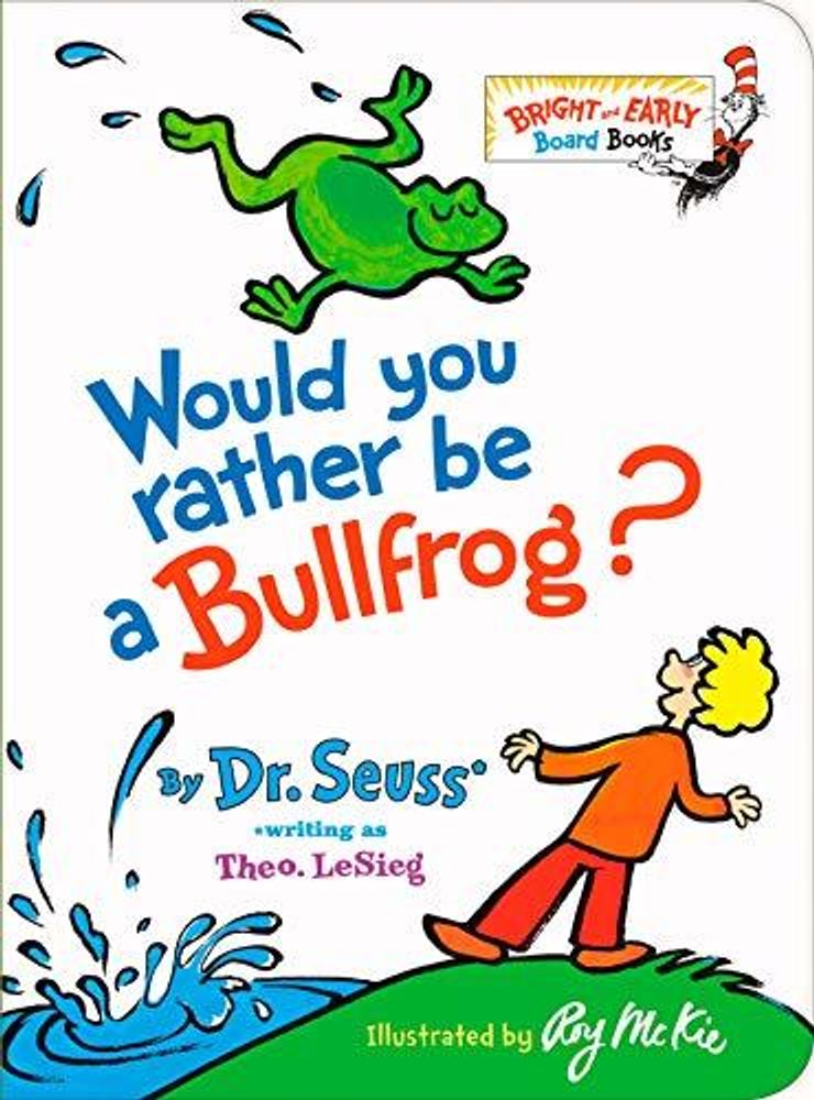 Would You Rather be a Bullfrog?
