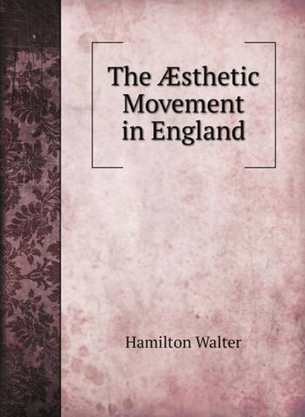 The Æsthetic Movement in England | Hamilton Walter