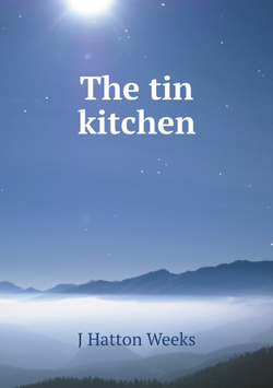 The tin kitchen | J Hatton Weeks