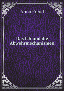 Das Ich und die Abwehrmechanismen | Anna Freud