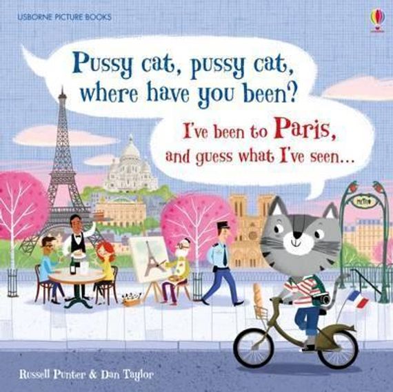 Pussy Cat, Pussy Cat, Where Have You Been? I&#39;ve Been to Paris and Guess What I&#39;ve Seen…
