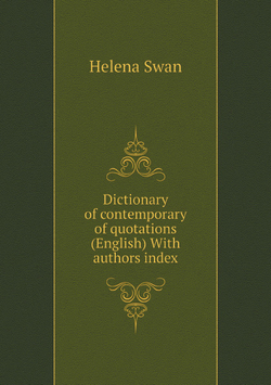 Dictionary of contemporary of quotations (English) With authors index | Helena Swan