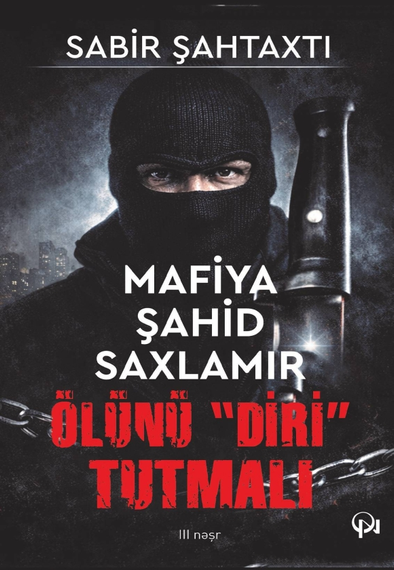 Mafiya şahid saxlamır - Ölünü "diri" tutmalı