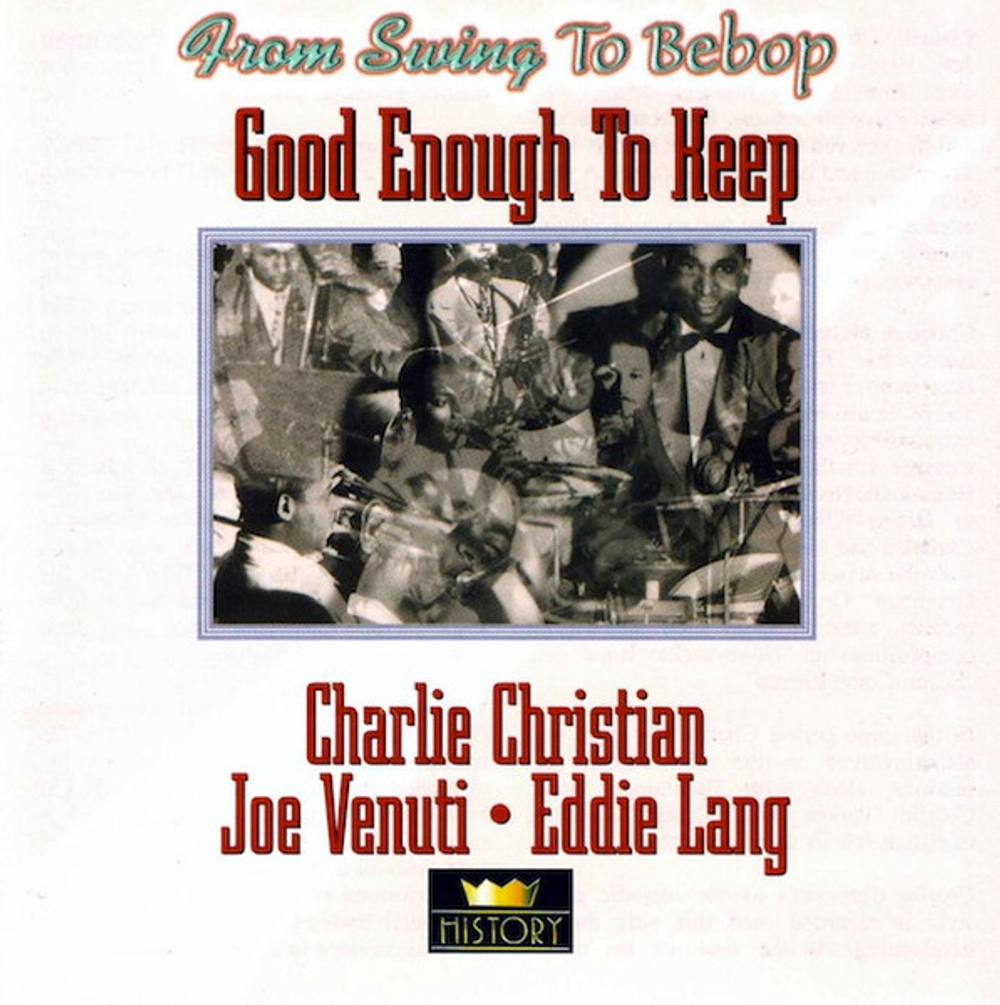 CD: Charlie Christian / Joe Venuti • Eddie Lang — «Good Enough To Keep» (1998) [2CD]