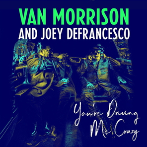 Van Morrison And Joey DeFrancesco / You're Driving Me Crazy (CD)