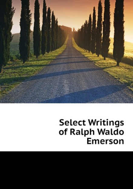 Select Writings of Ralph Waldo Emerson | Ralph Waldo Emerson