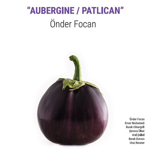 Onder Focan - Aubergine = Patlıcan