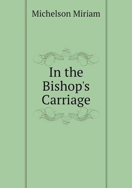 In the Bishop's Carriage | Michelson Miriam