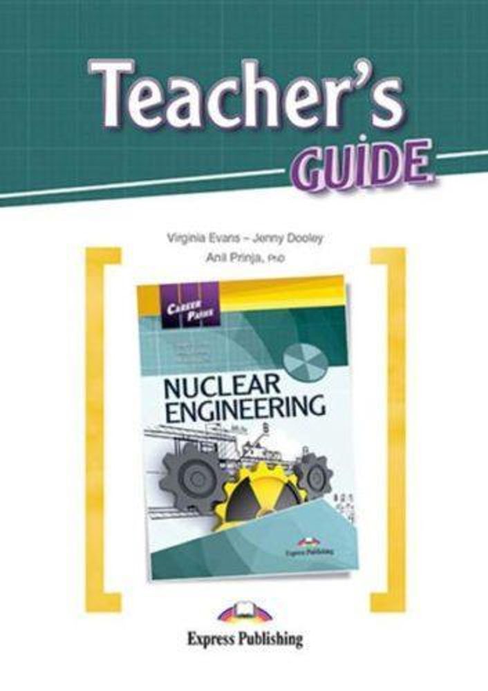 Nuclear Engineering (esp). Teacher&#39;s guide. Книга для учителя