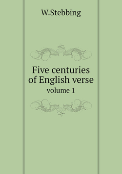 Five centuries of English verse. volume 1 | W.Stebbing