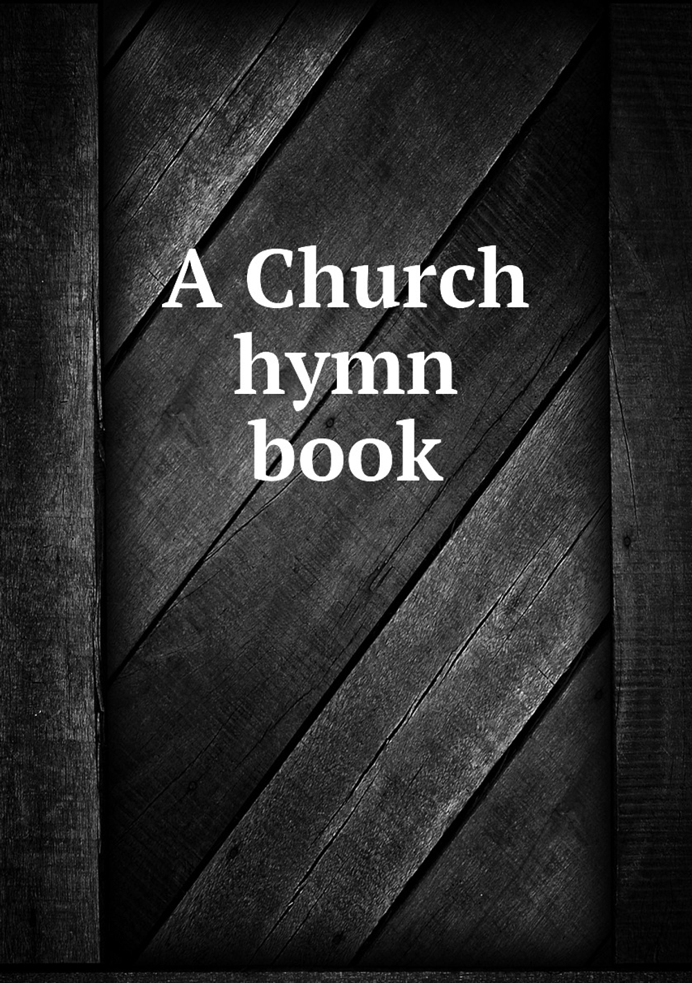 A Church hymn book | Thomas Harrison