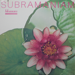 Subramaniam / Blossom (LP)