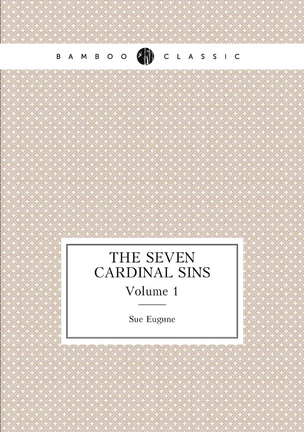 The seven cardinal sins. Volume 1 | Sue Eugène