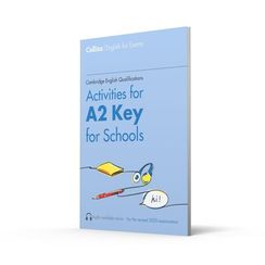 Activities for A2 Key for Schools
Cambridge English Qualifications
- Collins English for Exams