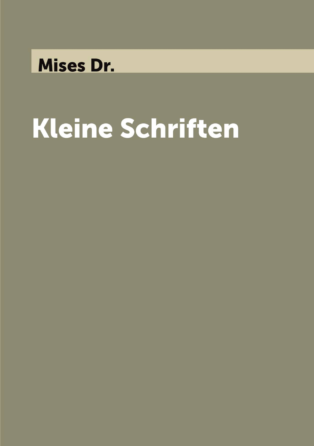 Kleine Schriften | Mises Dr.