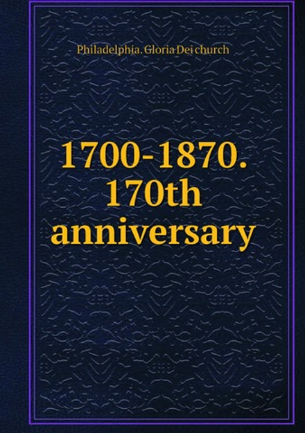 1700-1870. 170th anniversary | Philadelphia. Gloria Dei church