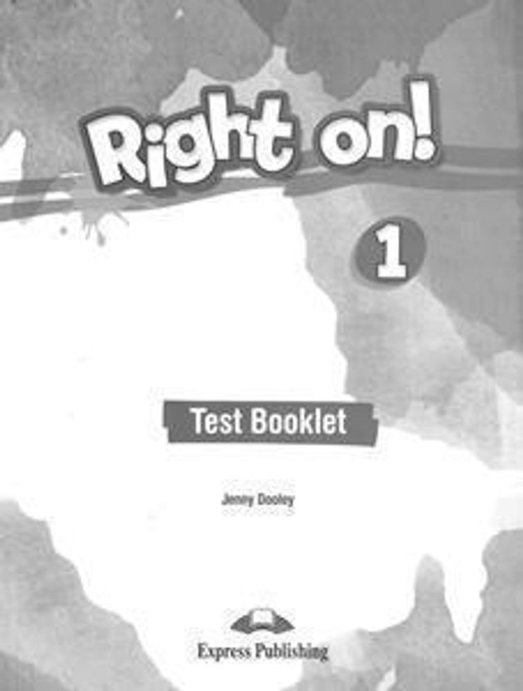 Right on! 1. Test booklet. Сборник тестовых заданий