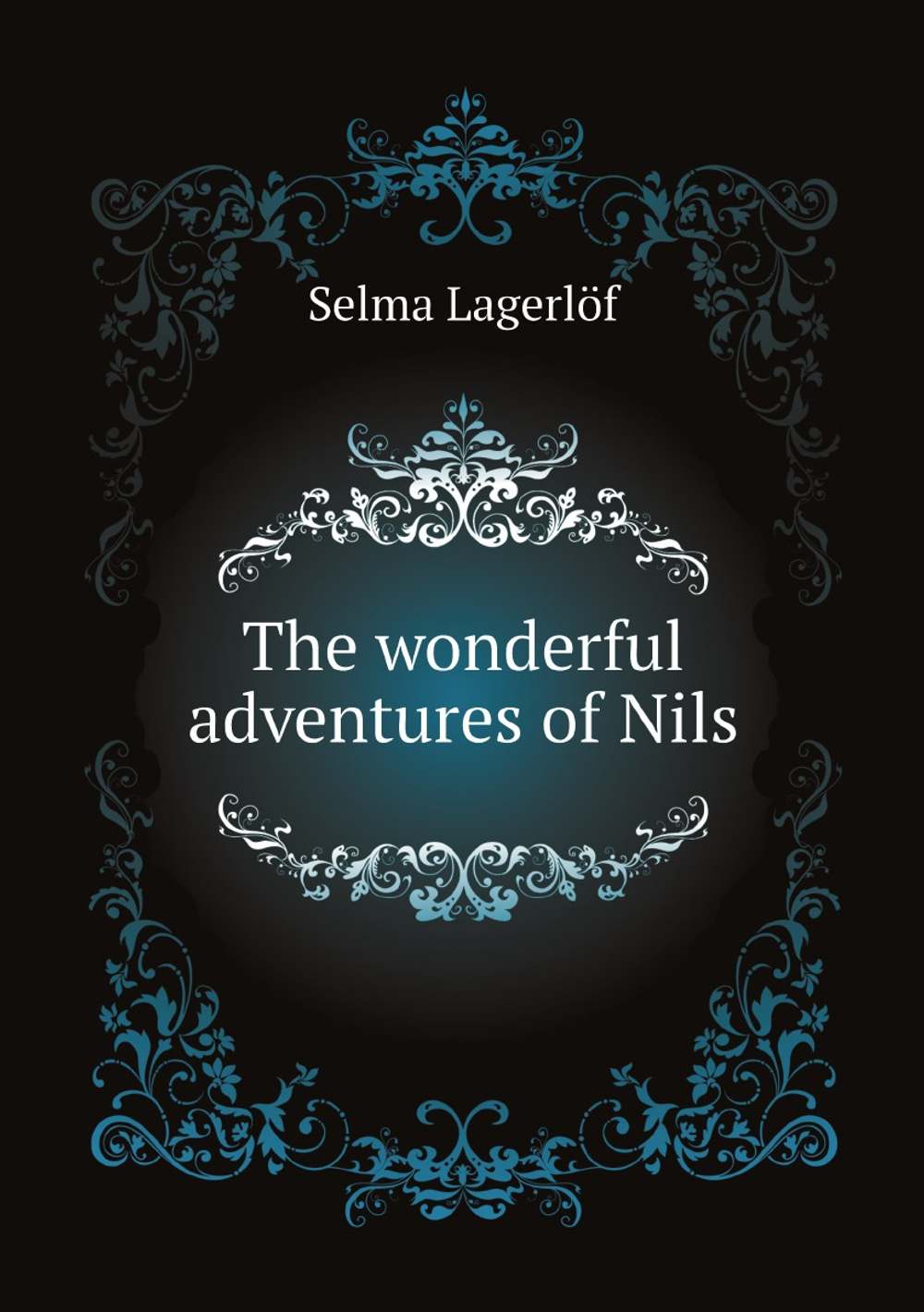 The wonderful adventures of Nils | Selma Lagerlöf