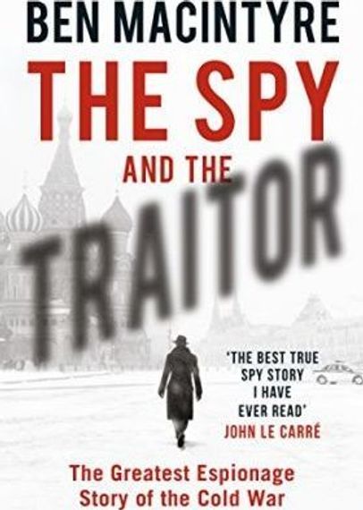 The Spy and the Traitor: The Greatest Espionage Story of the Cold War
