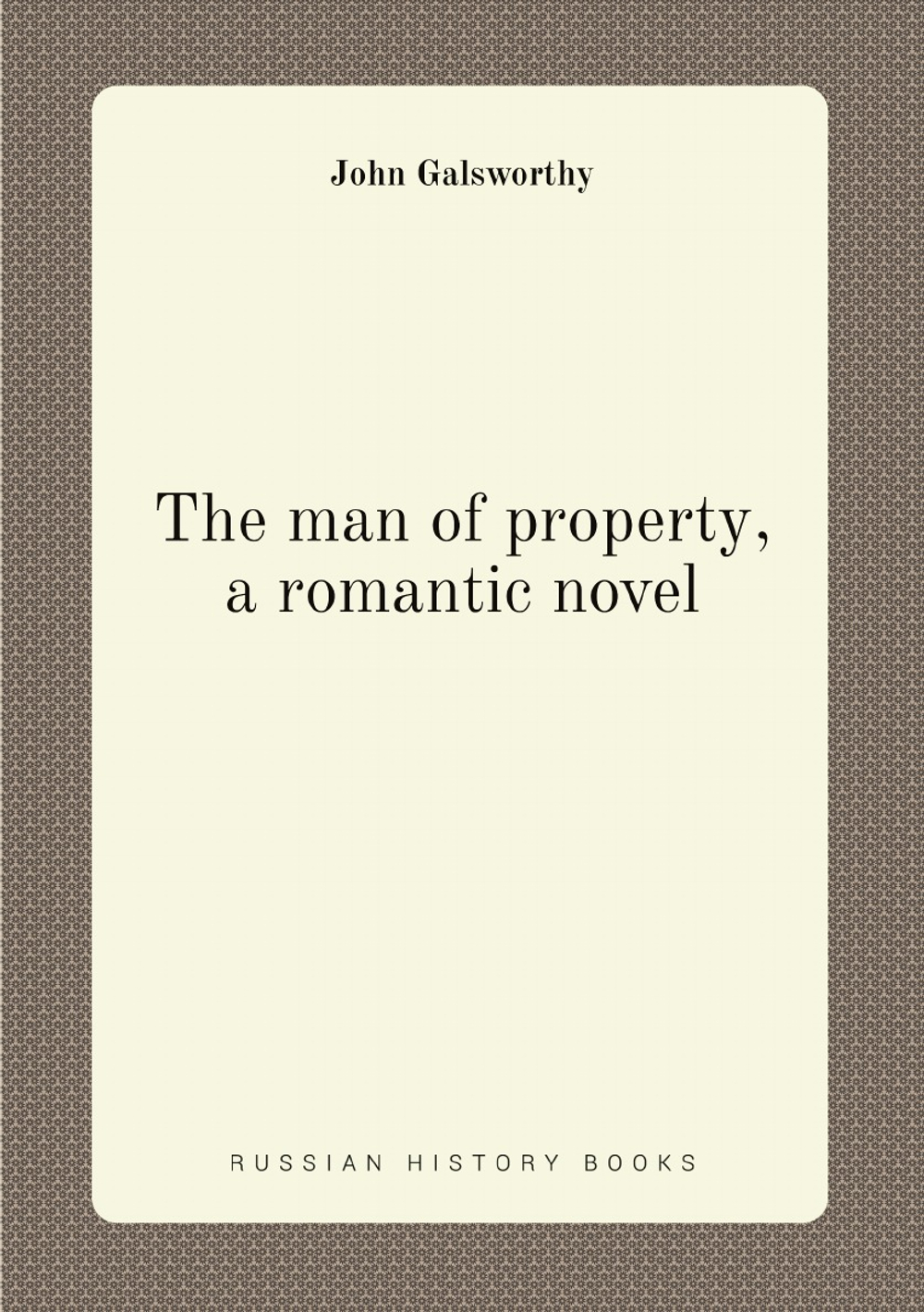 The man of property, a romantic novel | John Galsworthy