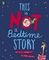This is Not A Bedtime Story