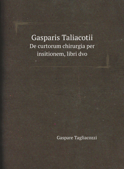 Gasparis Taliacotii. De curtorum chirurgia per insitionem, libri dvo | Gaspare Tagliacozzi