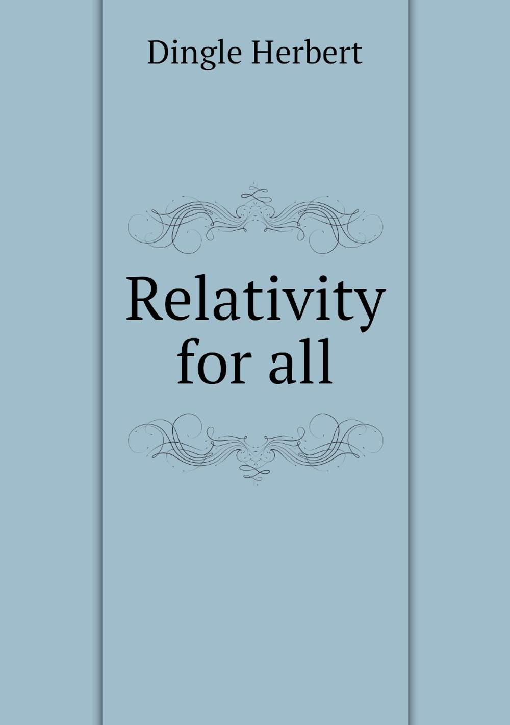 Relativity for all | Dingle Herbert