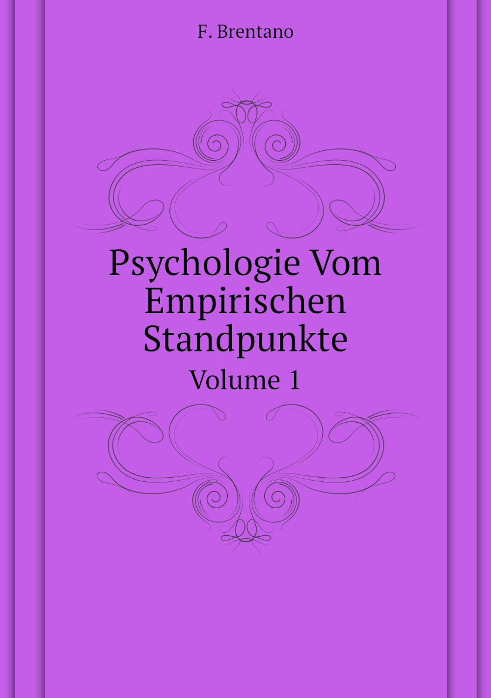 Psychologie Vom Empirischen Standpunkte. Volume 1 | F. Brentano