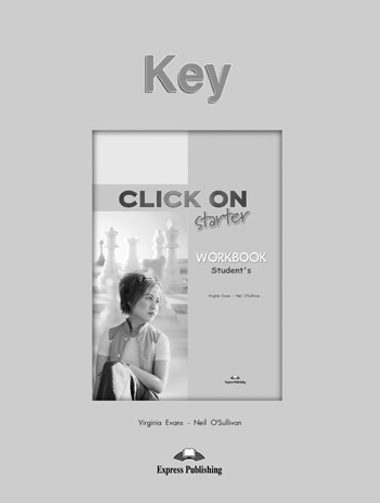 CLICK ON STARTER  Workbook - Рабочая тетрадь KEY