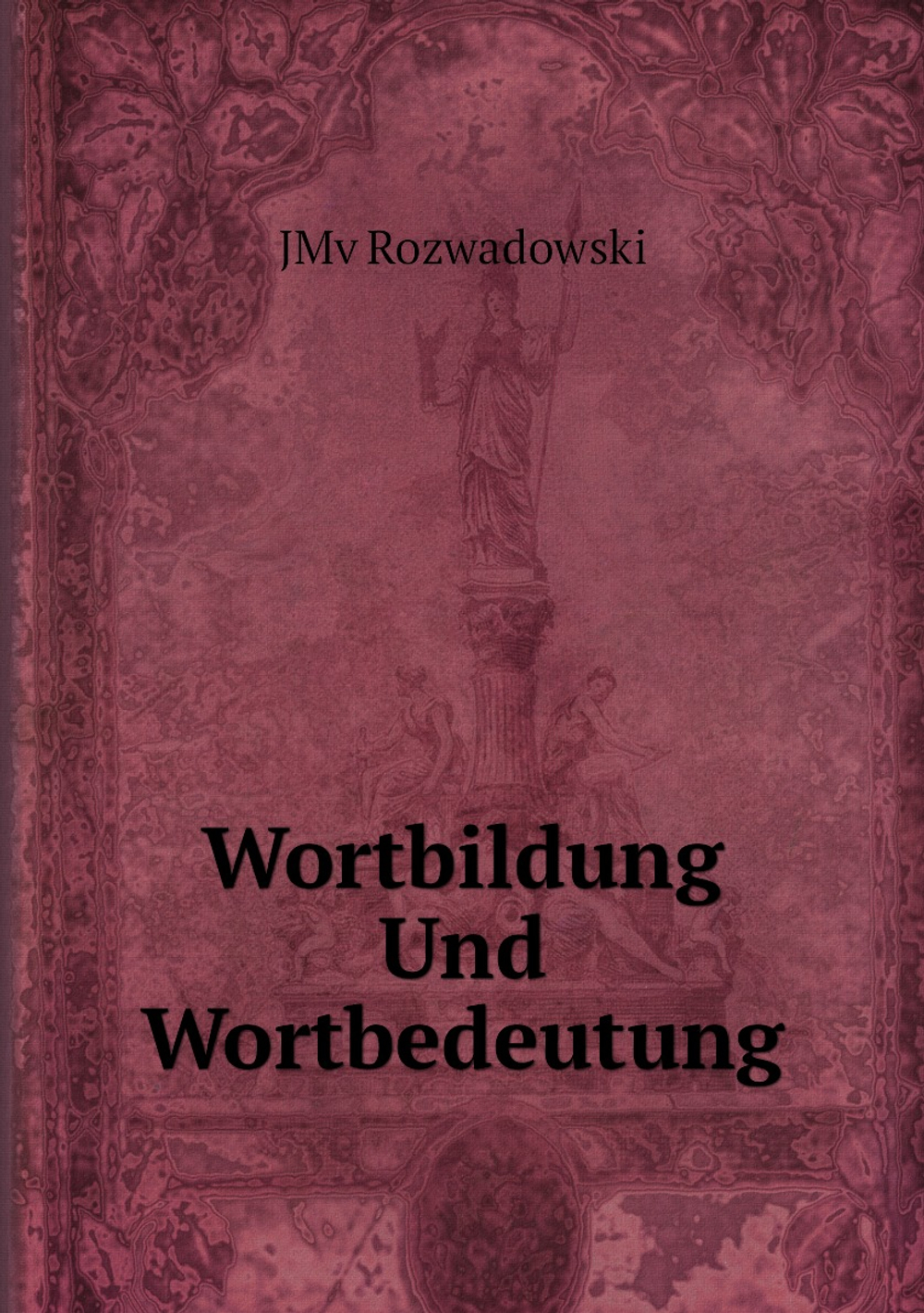 Wortbildung Und Wortbedeutung | JMv Rozwadowski