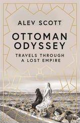 Ottoman Odyssey: Travels through a Lost Empire