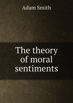 The theory of moral sentiments | Adam Smith