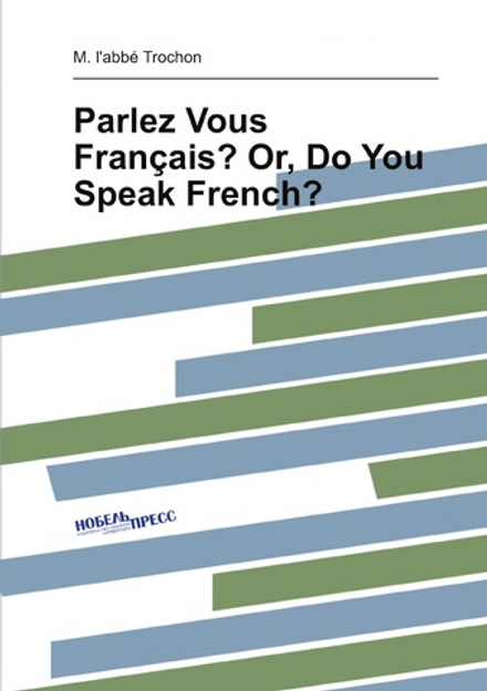 Parlez Vous Français? Or, Do You Speak French? (French Edition) | M. l'abbé Trochon