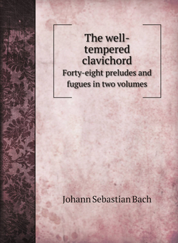The well-tempered clavichord. Forty-eight preludes and fugues in two volumes | Johann Sebastian Bach; Carl Czerni