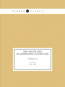 Die Sagen Des Klassischen Altertums. Volume 1-2 | H.W. Stoll