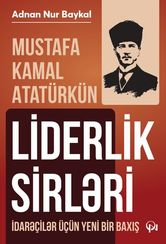 Mustafa Kamal Atatürkün liderlik sirləri