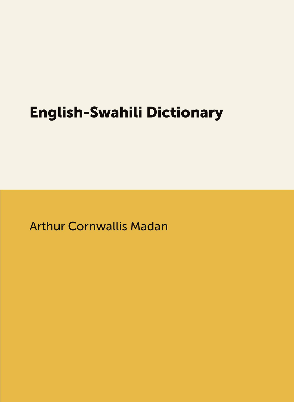 English-Swahili Dictionary | Arthur Cornwallis Madan