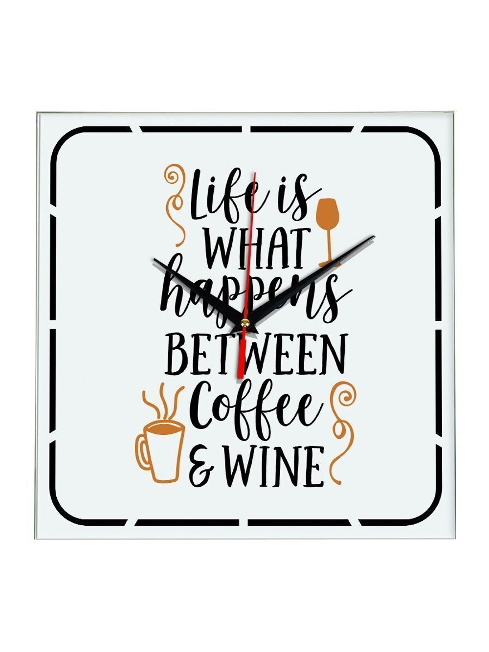 Часы с надписью Life is what happens between coffee and wine