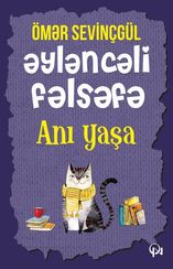 Əyləncəli fəlsəfə. Anı yaşa