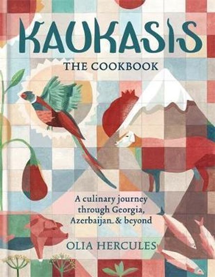 Kaukasis The Cookbook : The culinary journey through Georgia, Azerbaijan &amp; beyond