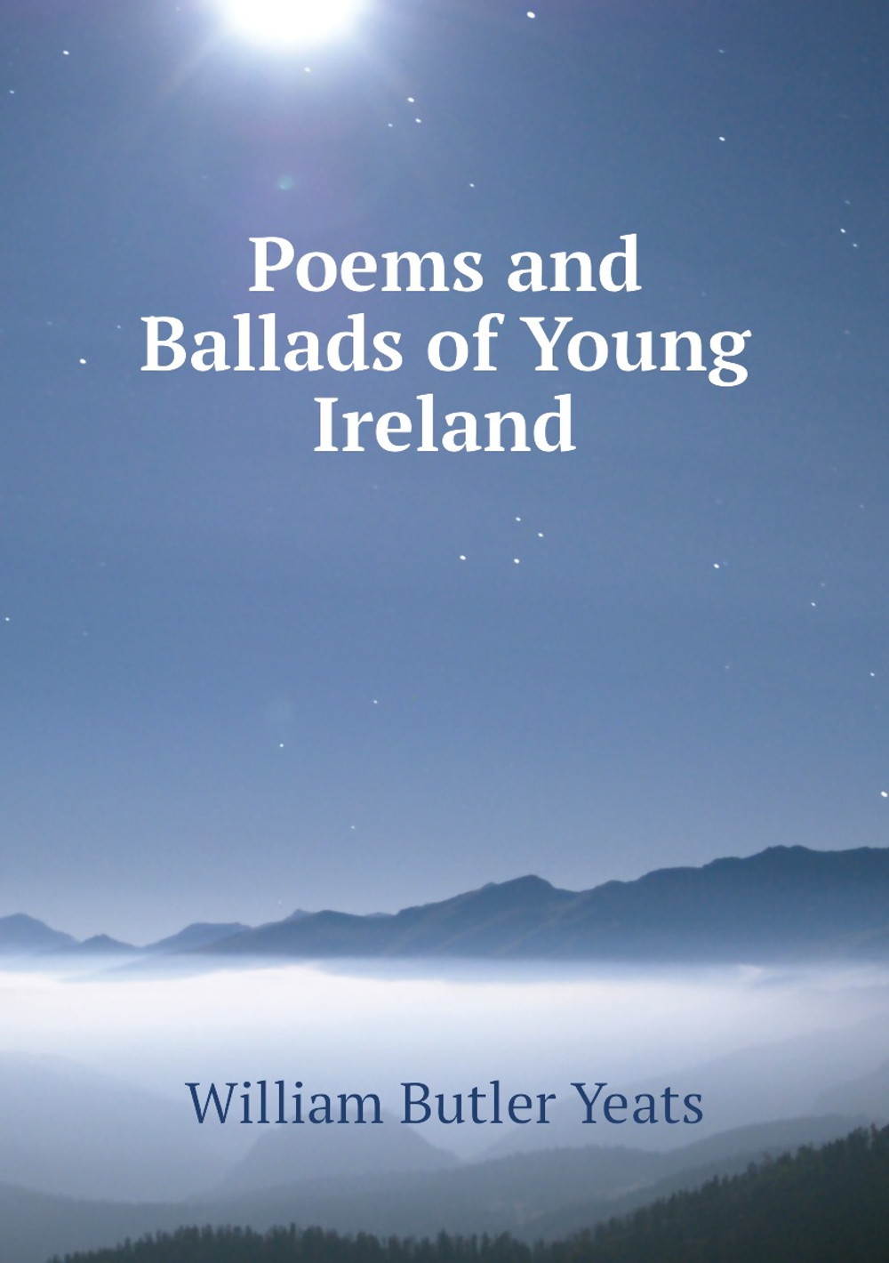 Poems and Ballads of Young Ireland | William Butler Yeats
