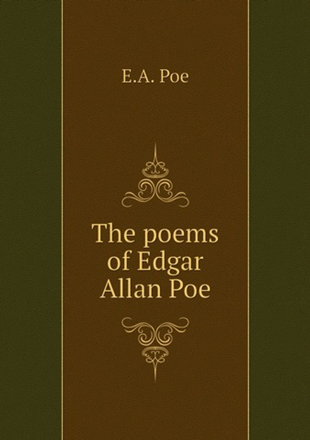 The poems of Edgar Allan Poe | E.A. Poe