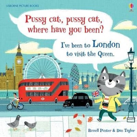 Pussy Cat, Pussy Cat, Where Have You Been? I&#39;ve Been to London to Visit the Queen