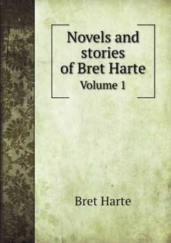 Novels and stories of Bret Harte. Volume 1 | Bret Harte