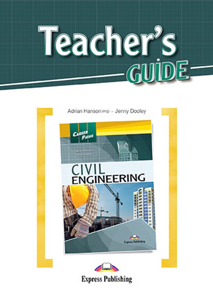 Civil Engineering. Teacher&#39;s Guide. Строительство. Книга для учителя