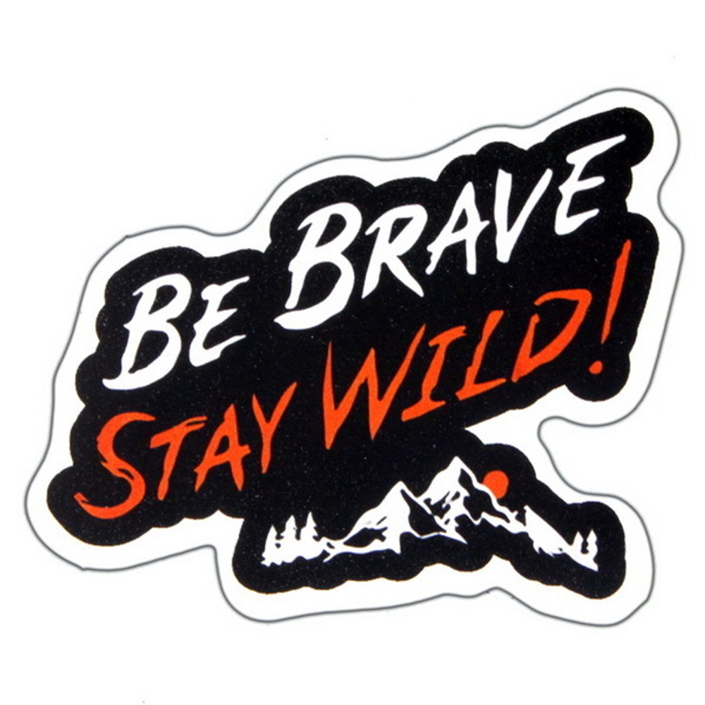 Наклейка Be Brave Stray Wild!