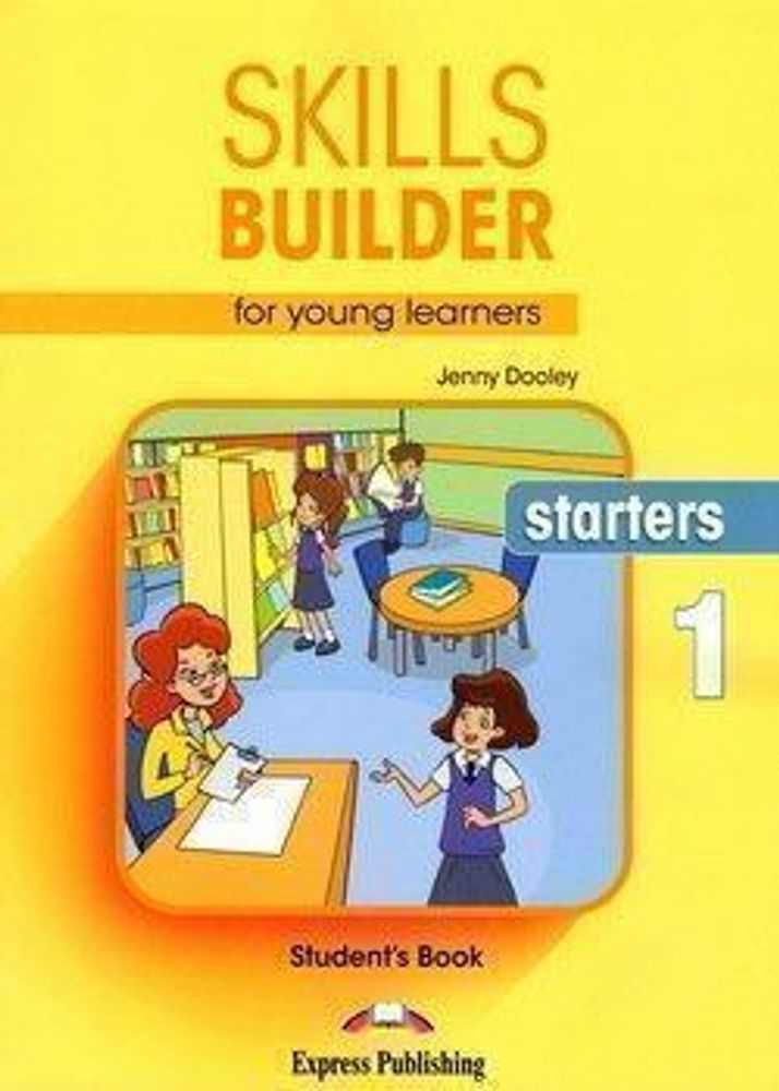 Skills Builder for young learners, STARTERS 1 S’s book. Учебник