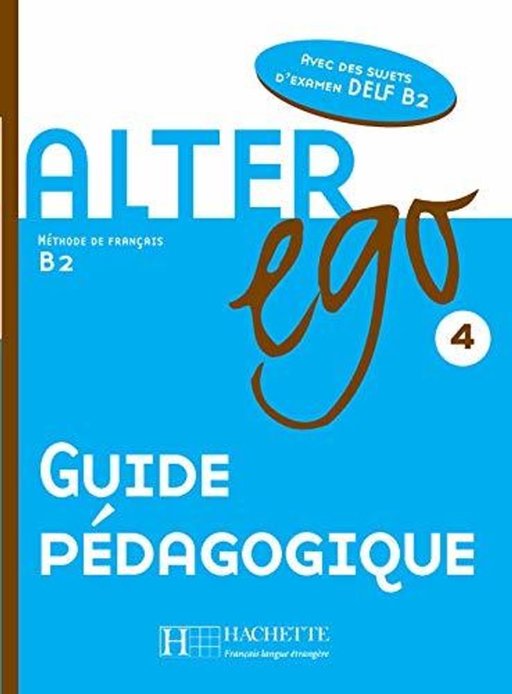 Alter Ego 4 Guide pedagogique