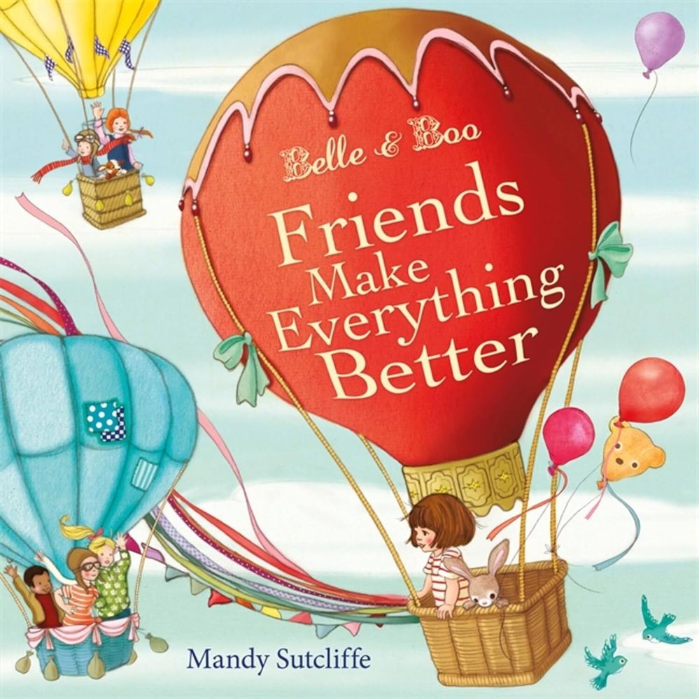 Belle &amp; Boo: Friends Make Everything Better (PB) illustr.